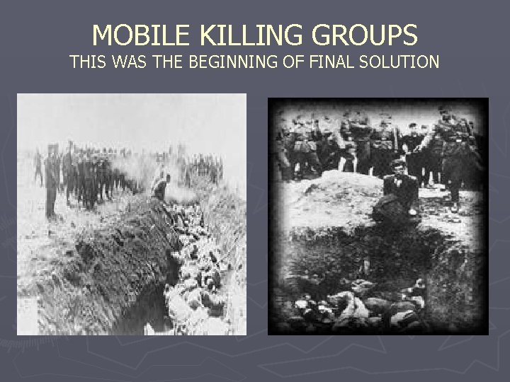 MOBILE KILLING GROUPS THIS WAS THE BEGINNING OF FINAL SOLUTION 