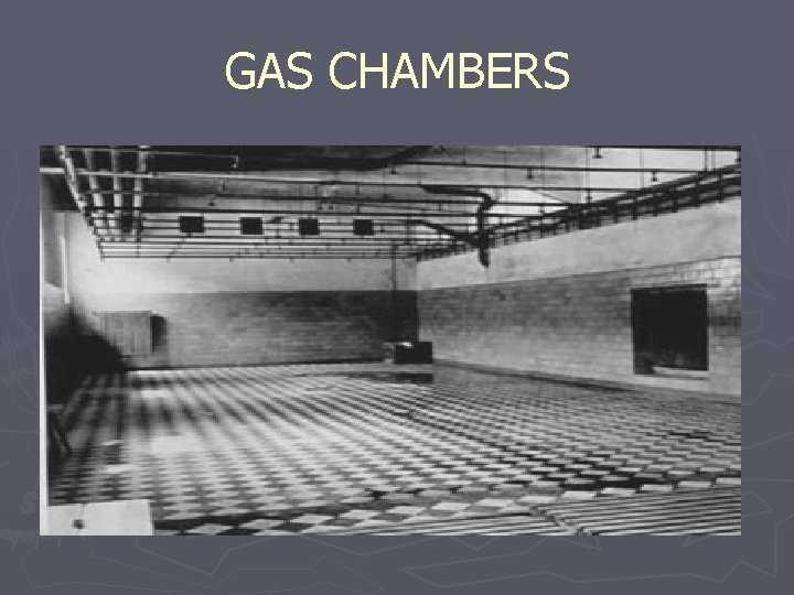 GAS CHAMBERS 