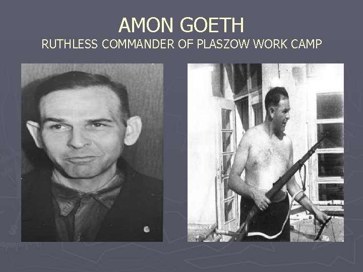 AMON GOETH RUTHLESS COMMANDER OF PLASZOW WORK CAMP 