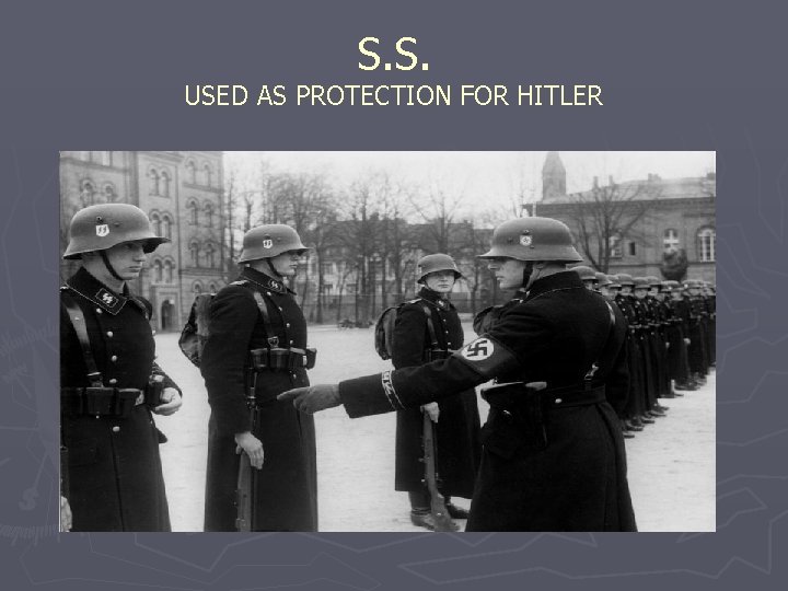 S. S. USED AS PROTECTION FOR HITLER 