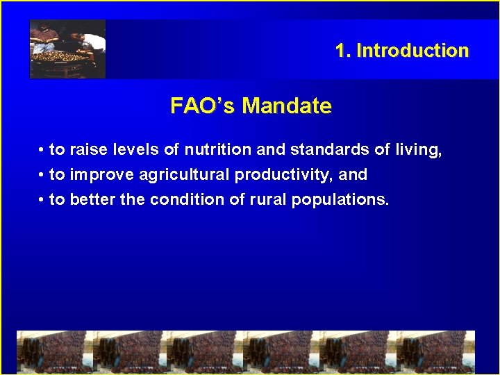 1. Introduction FAO’s Mandate • to raise levels of nutrition and standards of living,