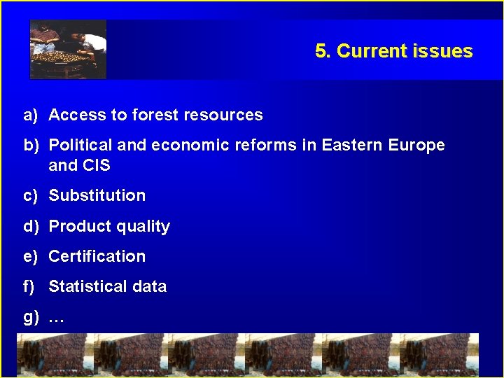 5. Current issues a) Access to forest resources b) Political and economic reforms in