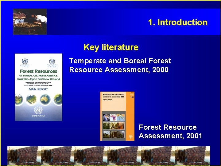 1. Introduction Key literature Temperate and Boreal Forest Resource Assessment, 2000 Forest Resource Assessment,