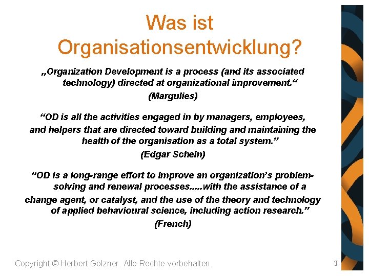 Was ist Organisationsentwicklung? „Organization Development is a process (and its associated technology) directed at