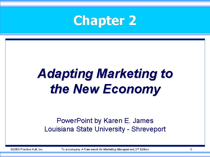 Chapter 2 Adapting Marketing to the New Economy Power. Point by Karen E. James