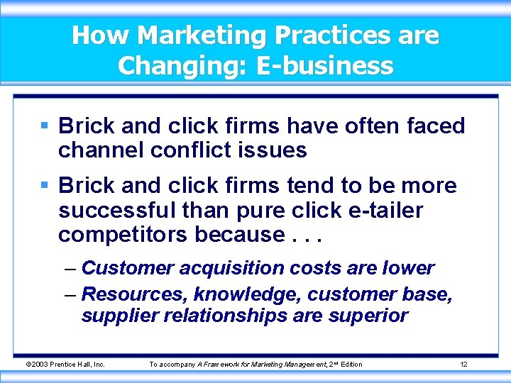 How Marketing Practices are Changing: E-business § Brick and click firms have often faced