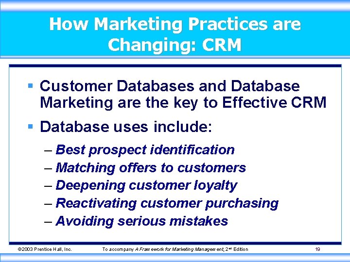 How Marketing Practices are Changing: CRM § Customer Databases and Database Marketing are the