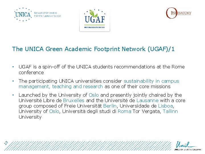 10 The UNICA Green Academic Footprint Network (UGAF)/1 • UGAF is a spin-off of