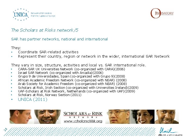 The Scholars at Risks network/5 SAR has partner networks, national and international They: •