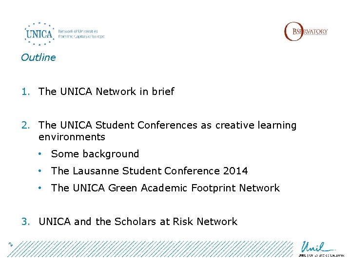 Outline 1. The UNICA Network in brief 2. The UNICA Student Conferences as creative