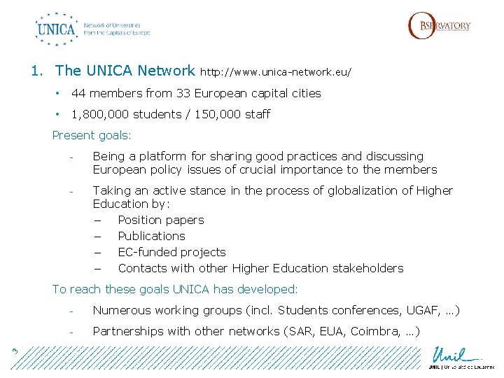 1. The UNICA Network http: //www. unica-network. eu/ • 44 members from 33 European