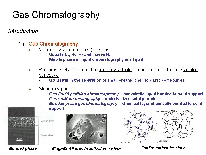 Gas Chromatography Introduction 1. ) Gas Chromatography Ø Mobile phase (carrier gas) is a