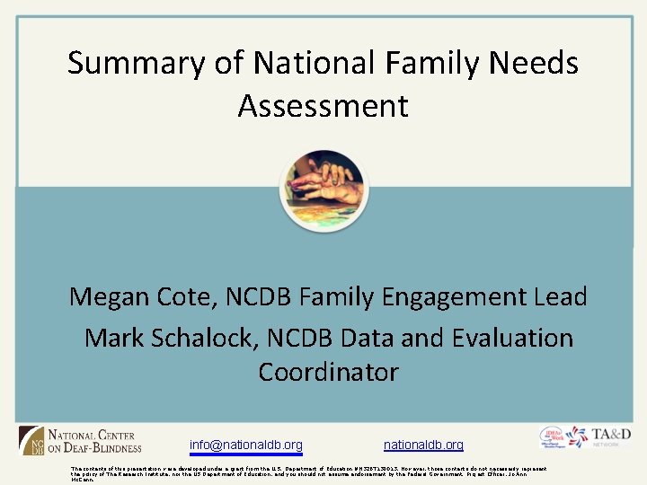 Summary of National Family Needs Assessment Megan Cote, NCDB Family Engagement Lead Mark Schalock,