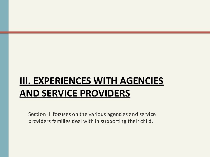 III. EXPERIENCES WITH AGENCIES AND SERVICE PROVIDERS Section III focuses on the various agencies