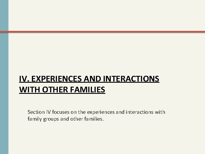 IV. EXPERIENCES AND INTERACTIONS WITH OTHER FAMILIES Section IV focuses on the experiences and
