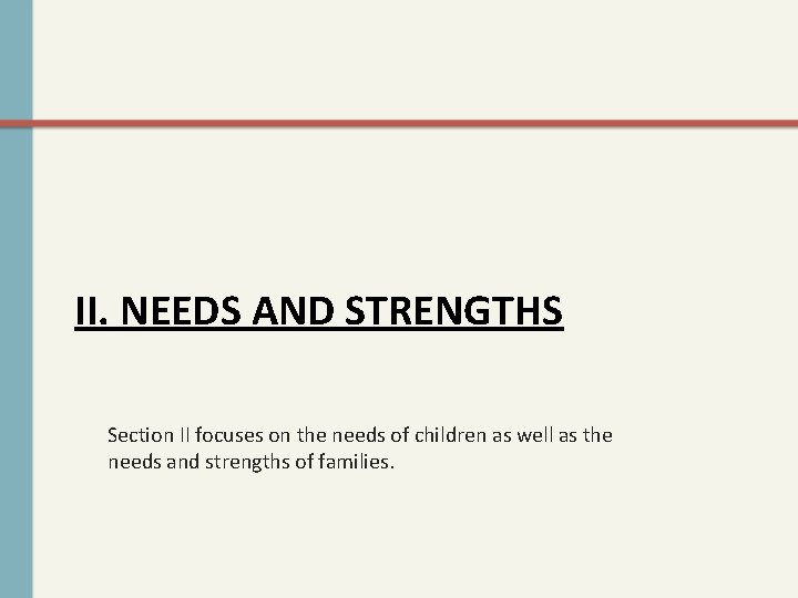 II. NEEDS AND STRENGTHS Section II focuses on the needs of children as well