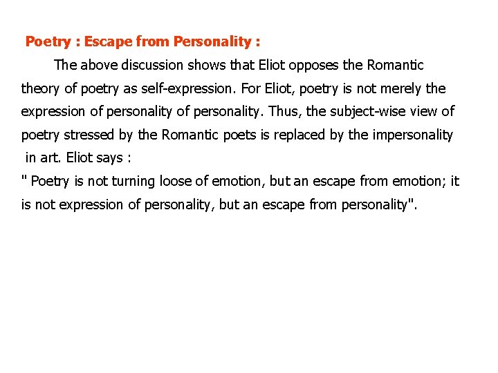 Poetry : Escape from Personality : The above discussion shows that Eliot opposes the