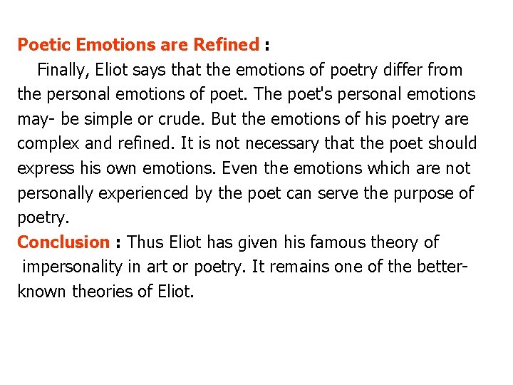 Poetic Emotions are Refined : Finally, Eliot says that the emotions of poetry differ