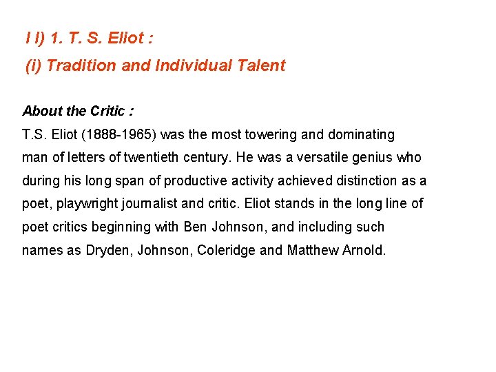 I I) 1. T. S. Eliot : (i) Tradition and Individual Talent About the