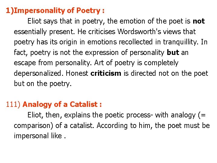 1)Impersonality of Poetry : Eliot says that in poetry, the emotion of the poet