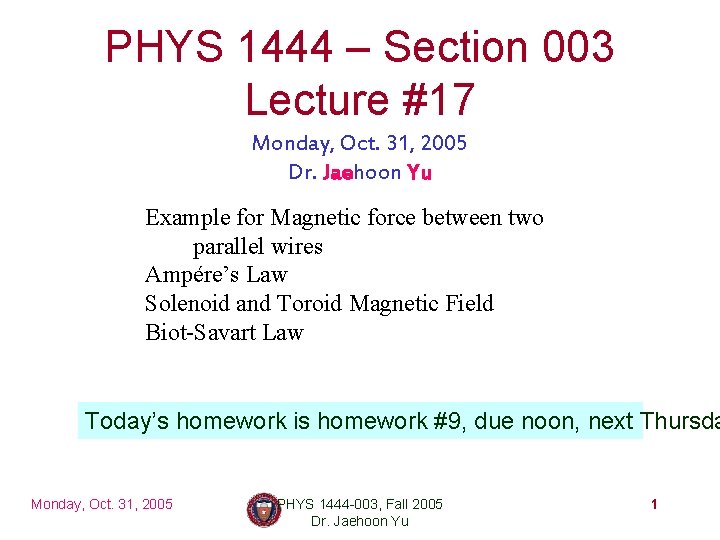 PHYS 1444 – Section 003 Lecture #17 Monday, Oct. 31, 2005 Dr. Jaehoon Yu