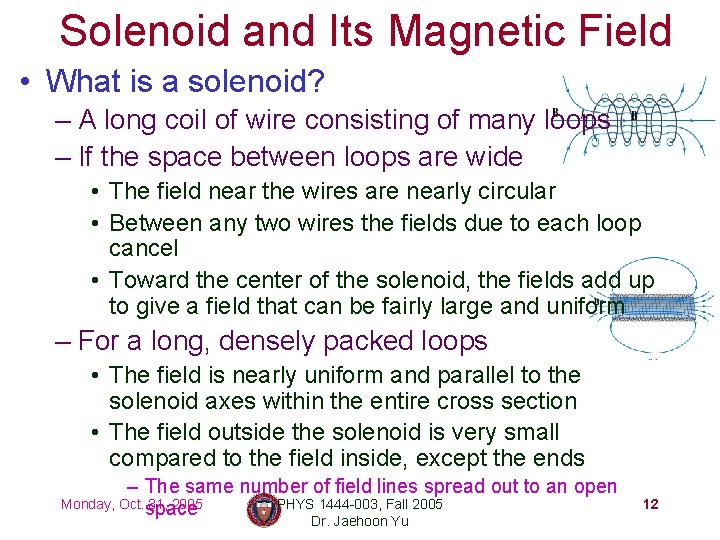 Solenoid and Its Magnetic Field • What is a solenoid? – A long coil