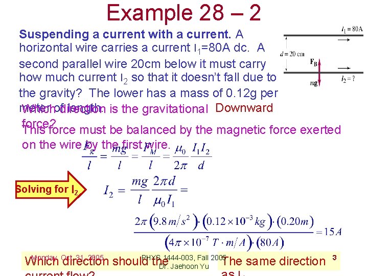 Example 28 – 2 Suspending a current with a current. A horizontal wire carries