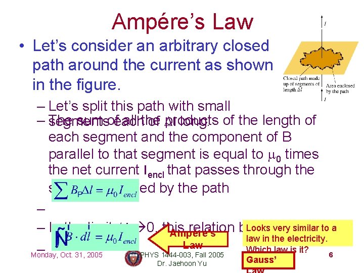 Ampére’s Law • Let’s consider an arbitrary closed path around the current as shown