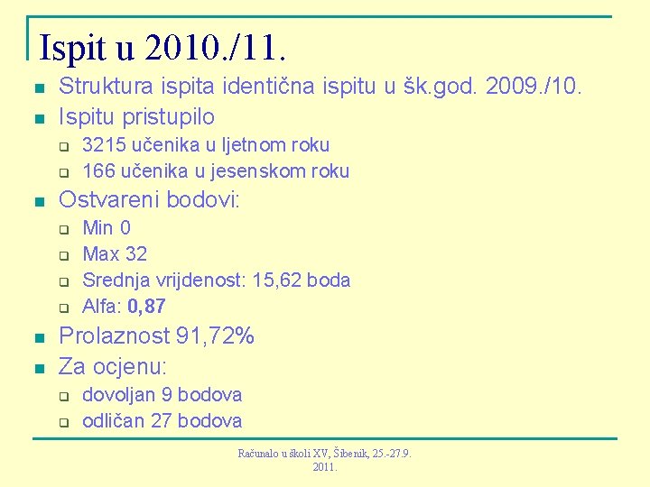 Ispit u 2010. /11. n n Struktura ispita identična ispitu u šk. god. 2009.