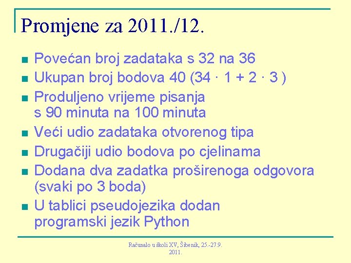 Promjene za 2011. /12. n n n n Povećan broj zadataka s 32 na