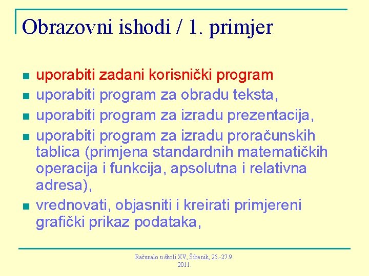 Obrazovni ishodi / 1. primjer n n n uporabiti zadani korisnički program uporabiti program