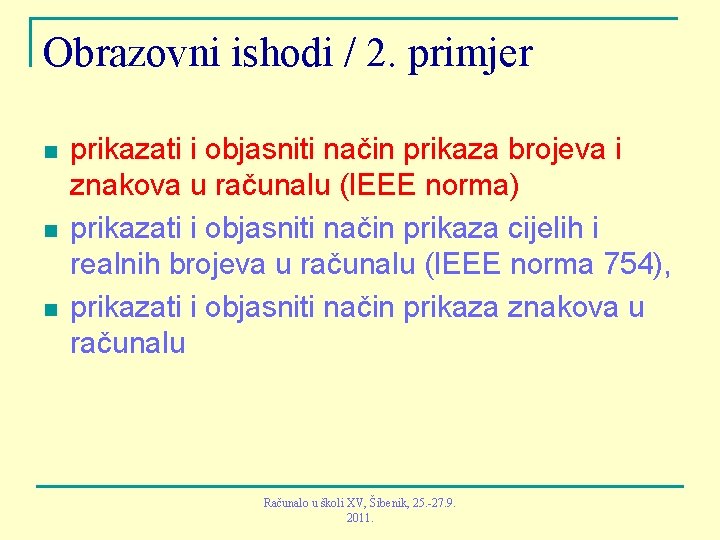 Obrazovni ishodi / 2. primjer n n n prikazati i objasniti način prikaza brojeva