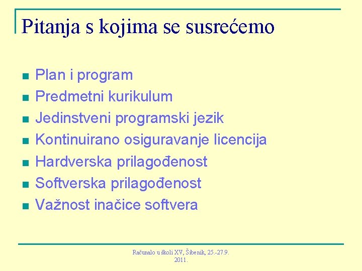 Pitanja s kojima se susrećemo n n n n Plan i program Predmetni kurikulum