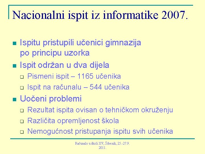 Nacionalni ispit iz informatike 2007. n n Ispitu pristupili učenici gimnazija po principu uzorka