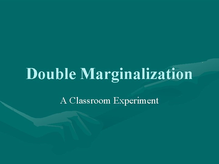 Double Marginalization A Classroom Experiment 