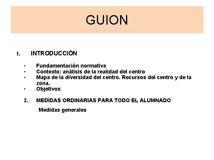 GUION INTRODUCCIÓN 1. • • Fundamentación normativa Contexto: análisis de la realidad del centro GUION INTRODUCCIÓN 1. • • Fundamentación normativa Contexto: análisis de la realidad del centro