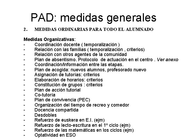 PAD: medidas generales 2. MEDIDAS ORDINARIAS PARA TODO EL ALUMNADO Medidas Organizativas: Coordinación docente