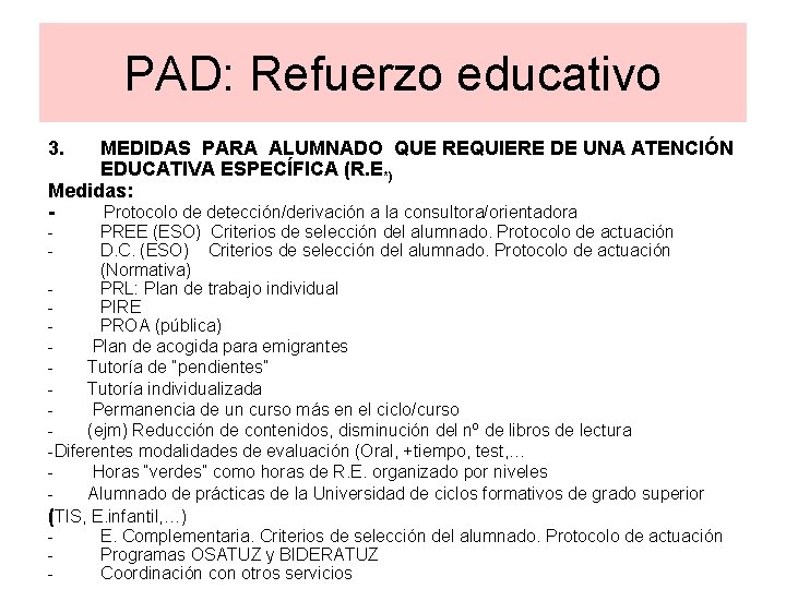 PAD: Refuerzo educativo 3. MEDIDAS PARA ALUMNADO QUE REQUIERE DE UNA ATENCIÓN EDUCATIVA ESPECÍFICA