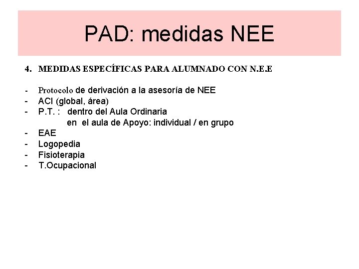 PAD: medidas NEE 4. MEDIDAS ESPECÍFICAS PARA ALUMNADO CON N. E. E - Protocolo