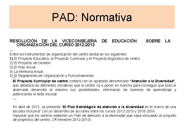 PAD: Normativa RESOLUCIÓN DE LA VICECONSEJERA ORGANIZACIÓN DEL CURSO 2012 -2013 … DE EDUCACIÓN PAD: Normativa RESOLUCIÓN DE LA VICECONSEJERA ORGANIZACIÓN DEL CURSO 2012 -2013 … DE EDUCACIÓN