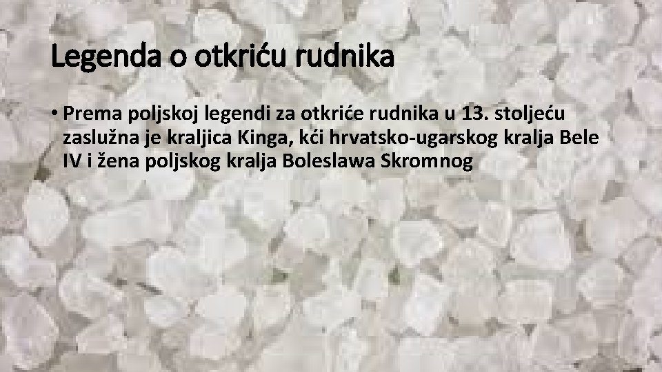 Legenda o otkriću rudnika • Prema poljskoj legendi za otkriće rudnika u 13. stoljeću