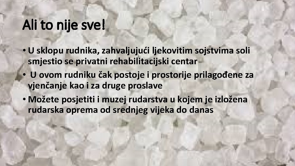Ali to nije sve! • U sklopu rudnika, zahvaljujući ljekovitim sojstvima soli smjestio se