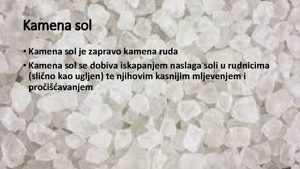 Kamena sol • Kamena sol je zapravo kamena ruda • Kamena sol se dobiva