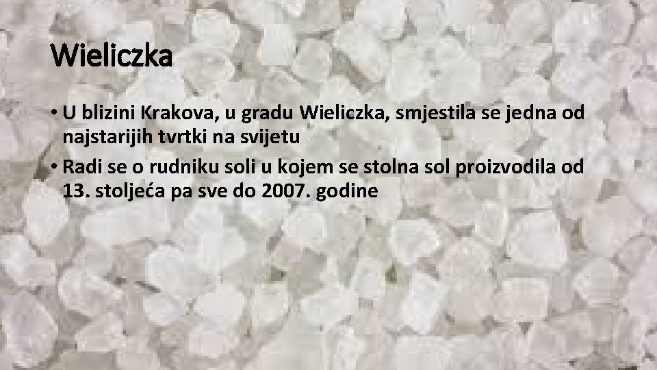 Wieliczka • U blizini Krakova, u gradu Wieliczka, smjestila se jedna od najstarijih tvrtki