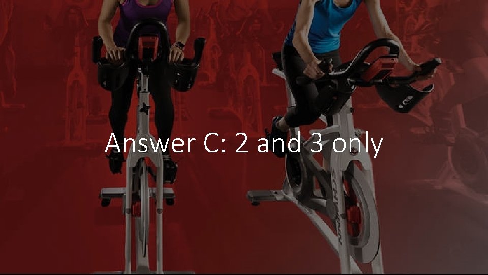 Answer C: 2 and 3 only 