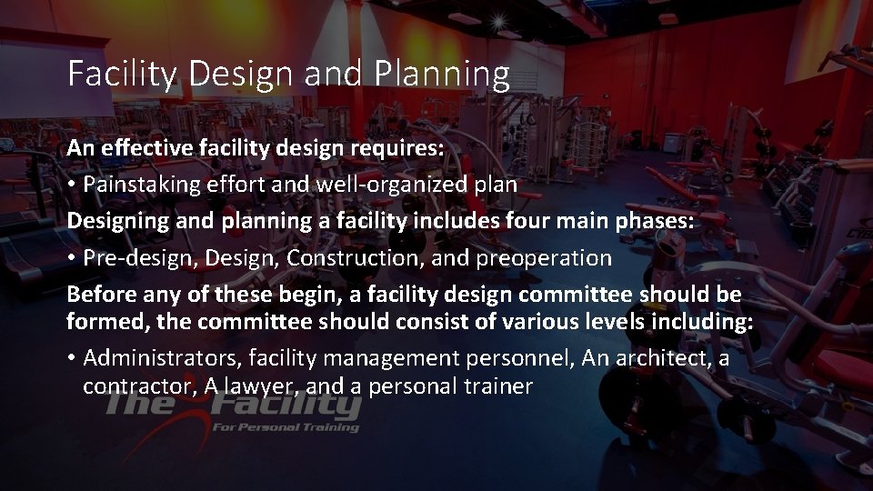 Facility Design and Planning An effective facility design requires: • Painstaking effort and well-organized