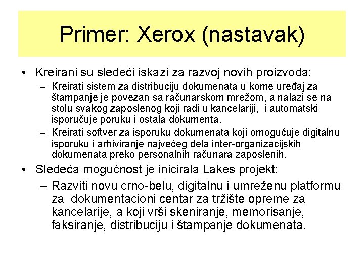 Primer: Xerox (nastavak) • Kreirani su sledeći iskazi za razvoj novih proizvoda: – Kreirati