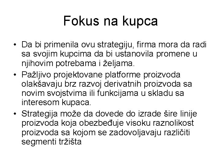 Fokus na kupca • Da bi primenila ovu strategiju, firma mora da radi sa