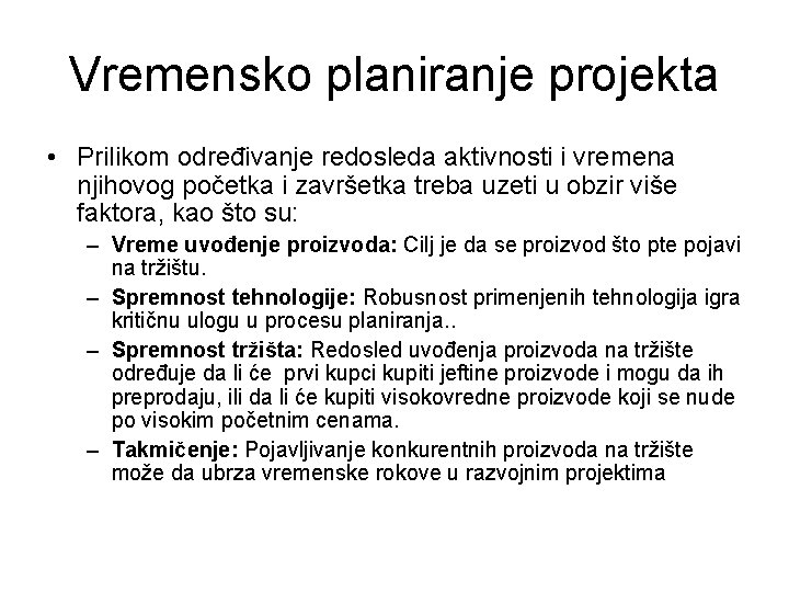 Vremensko planiranje projekta • Prilikom određivanje redosleda aktivnosti i vremena njihovog početka i završetka