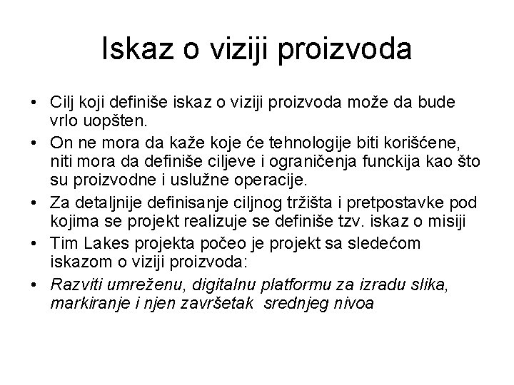 Iskaz o viziji proizvoda • Cilj koji definiše iskaz o viziji proizvoda može da